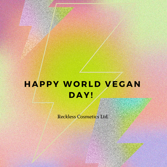 Happy world vegan day | Reckless Cosmetics by Kikii Sparkles | blog image